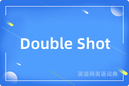 Double Shot