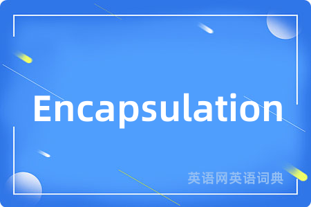 Encapsulation