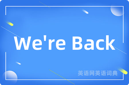 We're Back