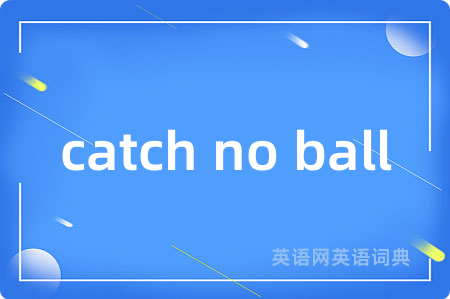 catch no ball
