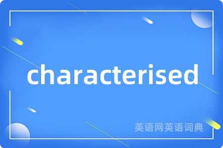 characterised
