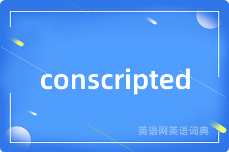 conscripted