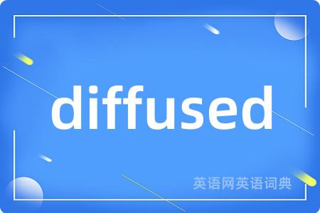 diffused