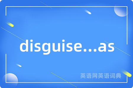 disguise...as