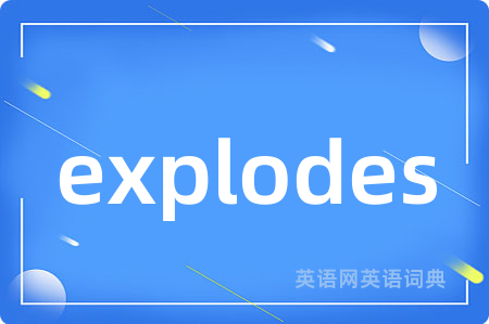explodes