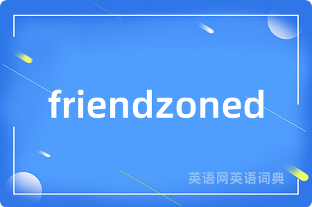 friendzoned