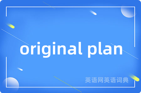 original plan