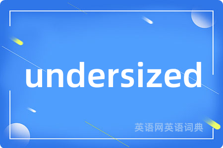 undersized