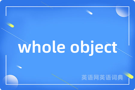 whole object
